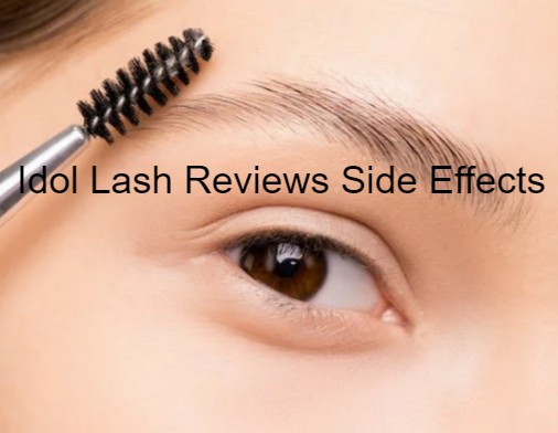 Idol Lash Reviews Side Effects Before After Negative